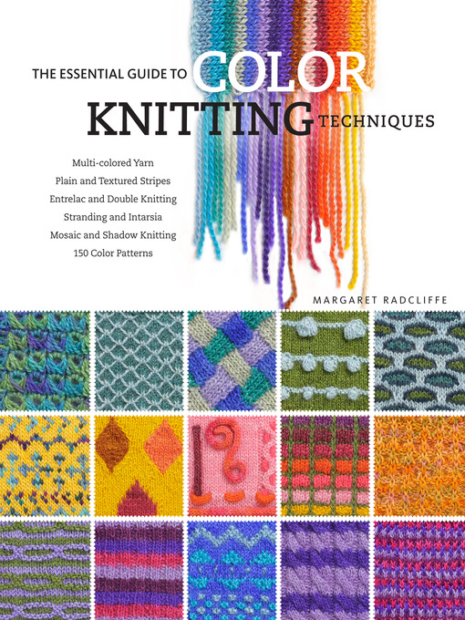 Title details for The Essential Guide to Color Knitting Techniques by Margaret Radcliffe - Available